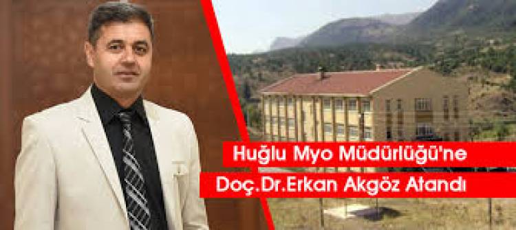 Huğlu MYO Müdürlüğü’ne Doç. Dr. Erkan Akgöz Atandı